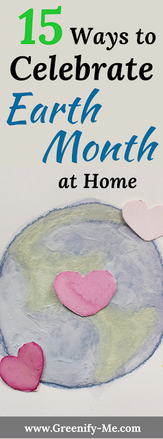 15 Ways to Celebrate Earth Month at Home